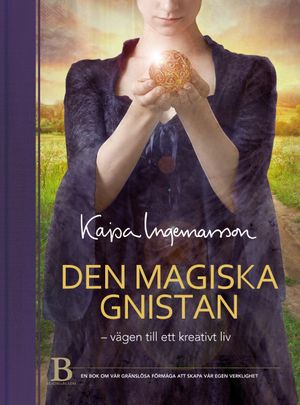 Den magiska gnistan : vägen till ett kreativt liv | 1:a upplagan