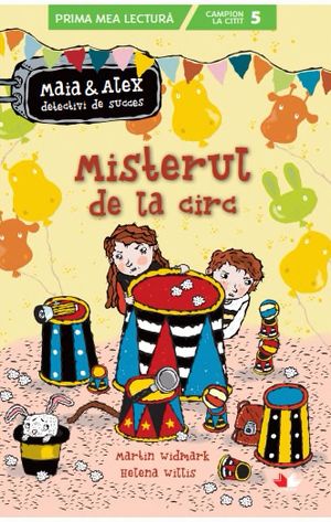 Misterul de la circ. Maia si Alex, detectivi de succes