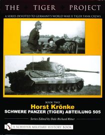 Tiger project: a series devoted to germanys world war ii tiger tank crews -