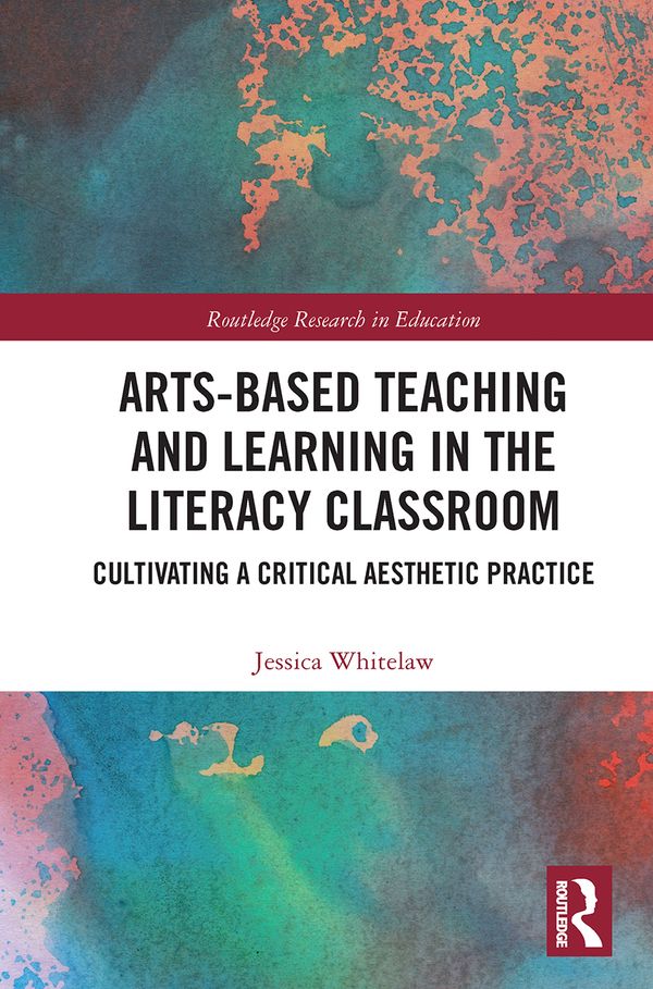 Arts-Based Teaching and Learning in the Literacy Classroom | 1:a upplagan