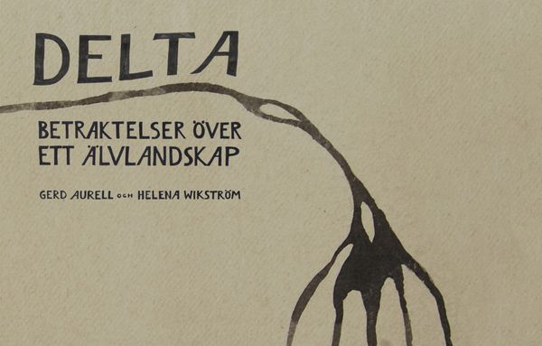 Delta : betraktelser över ett älvlandskap | 1:a upplagan