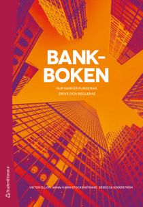 Bankboken - Hur banker fungerar, drivs och regleras