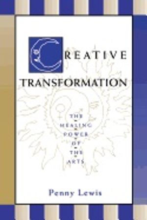 Creative Transformation : The Healing Power of the Arts