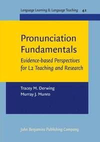 Pronunciation fundamentals : Evidence-based perspectives for l2 teaching an