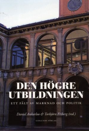 Den högre utbildningen : ett fält av marknad och politik | 1:a upplagan