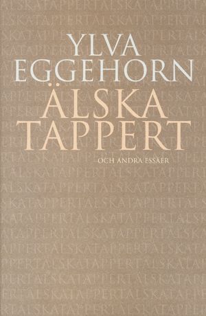 Älska tappert : och andra essäer