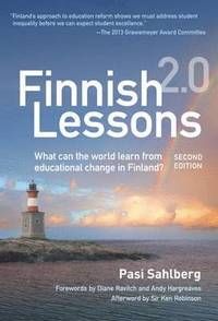 Finnish lessons 2.0 - what can the world learn from educational change in f