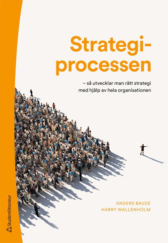 Strategiprocessen - så utvecklar man rätt strategi med hjälp av hela organisationen | 1:a upplagan