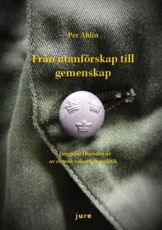 Från utanförskap till gemenskap - (ungefär) hundra år av svensk säkerhetspolitik | 0:e upplagan