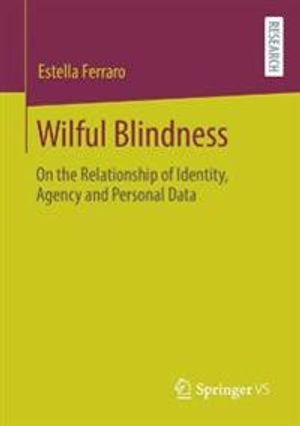 Wilful Blindness - on the Relationship of Identity, Agency and Personal | 1:a upplagan