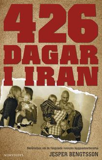 426 dagar i Iran : berättelsen om de fängslade svenska byggnadsarbetarna
