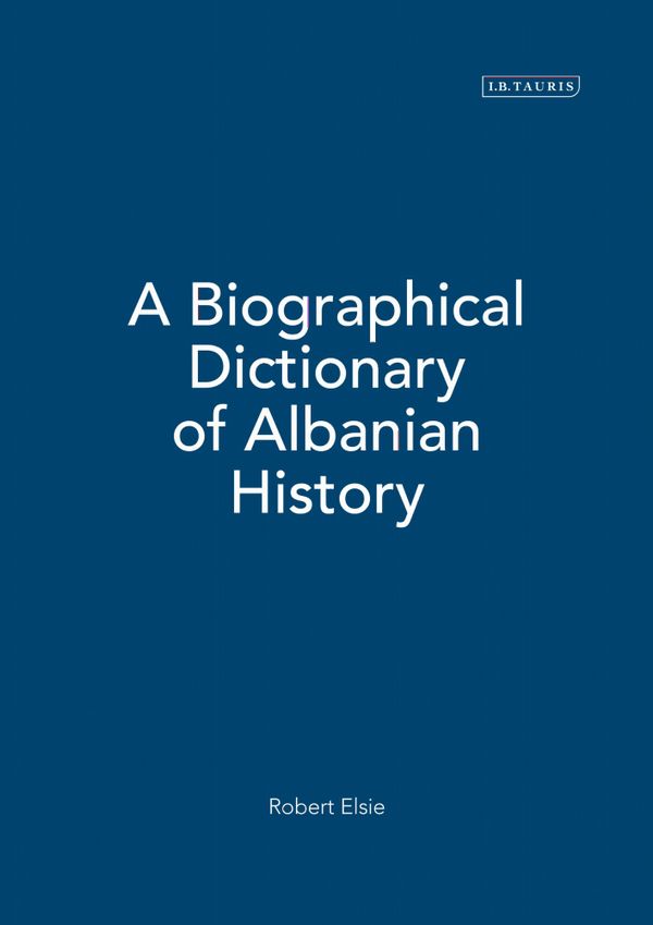 A Biographical Dictionary of Albanian History | 0:e upplagan