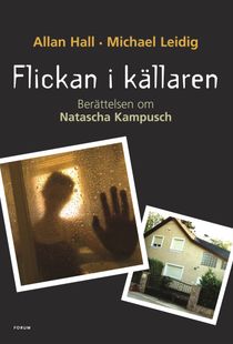 Flickan i källaren : berättelsen om Natascha Kampusch