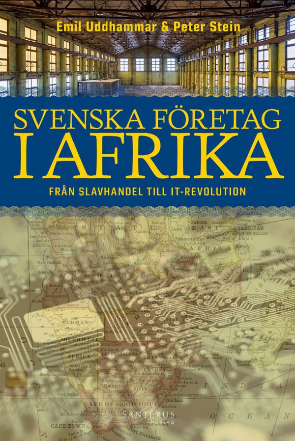Svenska företag i Afrika: Från slavhandel till IT-revolution | 1:a upplagan