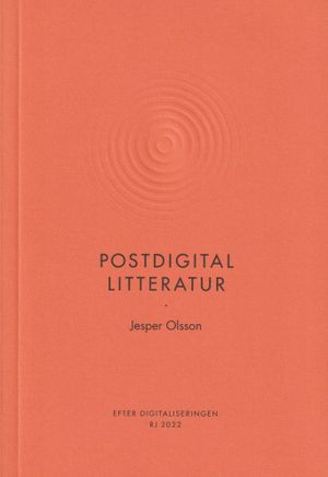 Postdigital litteratur (RJ 2022: Efter digitaliseringen)