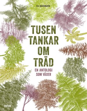 Tusen tankar om träd : en antologi som växer | 1:a upplagan