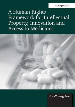 A Human Rights Framework for Intellectual Property, Innovation and Access to Medicines | 1:a upplagan