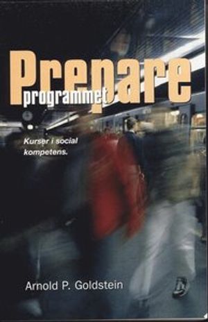 Prepareprogrammet : en utvidgad kurs för att lära ut prosociala kompetenser |  2:e upplagan