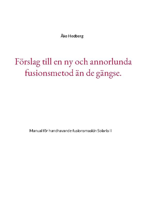 Förslag till en ny och annorlunda fusionsmetod än de gängse. : Manual för h | 1:a upplagan