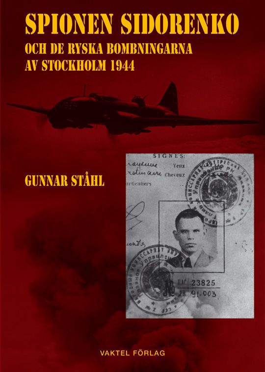 Spionen Sidorenko och de ryska bombningarna av Stockholm 1944 | 1:a upplagan