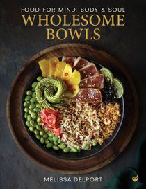 Wholesome Bowls : Food for mind, body & soul