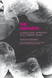 The Fantastic: A Structural Approach to a Literary Genre - Tzvetan Todorov - Robert Scholes
