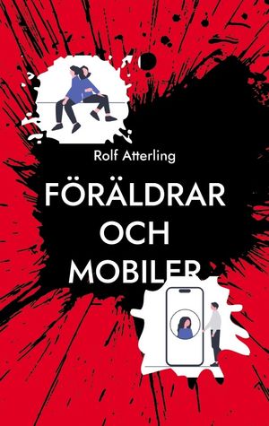 Föräldrar och mobiler : En komisk guide för digital balans i den mobila vär | 1:a upplagan