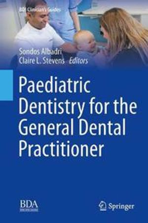 Paediatric Dentistry for the General Dental Practitioner | 1:a upplagan