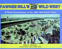 Pawnee bills historic wild west - photo documentary of the 1901-05 show tou