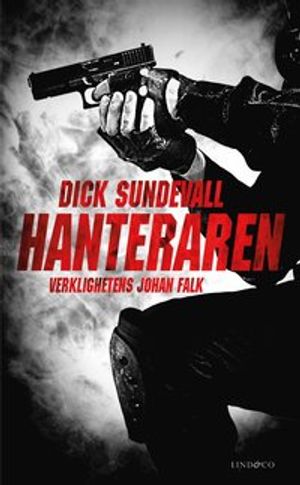 Hanteraren - verklighetens Johan Falk | 1:a upplagan