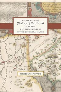 Walter Ralegh's History of the World and the Historical Culture of the Late Renaissance | 0:e upplagan