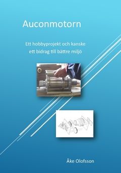 Auconmotorn : Ett hobbyprojekt och kanske ett bidrag till bättre miljö | 0:e upplagan