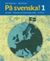 På svenska! 1 lärobok (2010)