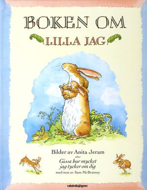 Boken om lilla jag : efter Gissa hur mycket jag tycker om dig |  2:e upplagan