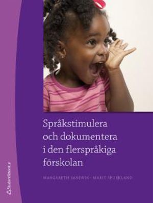 Språkstimulera och dokumentera i den flerspråkiga förskolan |  2:e upplagan