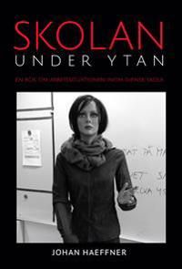 Skolan under ytan : en bok om arbetssituationen inom svensk skola | 0:e upplagan
