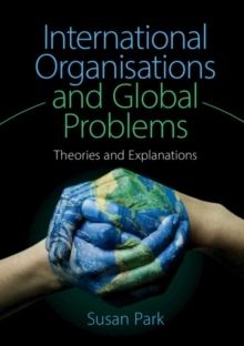 International Organisations and Global Problems  Theories and Explanations | 0:e upplagan