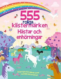 555 roliga klistermärken - Hästar och enhörningar nyutgåva