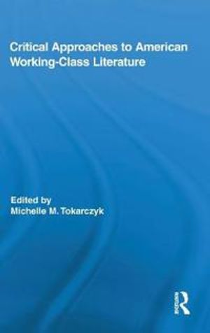 Critical Approaches to American Working-Class Literature | 1:a upplagan