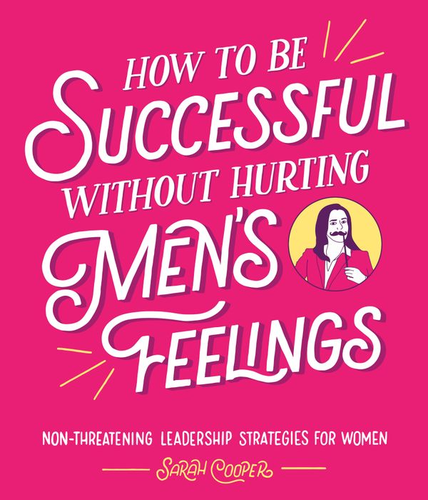 How to Be Successful Without Hurting Men's Feelings | 0:e upplagan