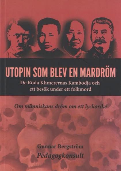 Utopin som blev en mardröm - de röda khmerernas Kambodja och ett besök under ett folkmord | 0:e upplagan