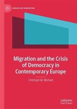 Migration and the Crisis of Democracy in Contemporary Europe | 1:a upplagan