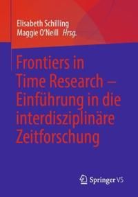 Frontiers in Time Research – Einführung in die interdisziplinäre Zeitforschung