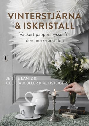 Vinterstjärna & iskristall : Vackert papperspyssel för den mörka årstiden | 1:a upplagan