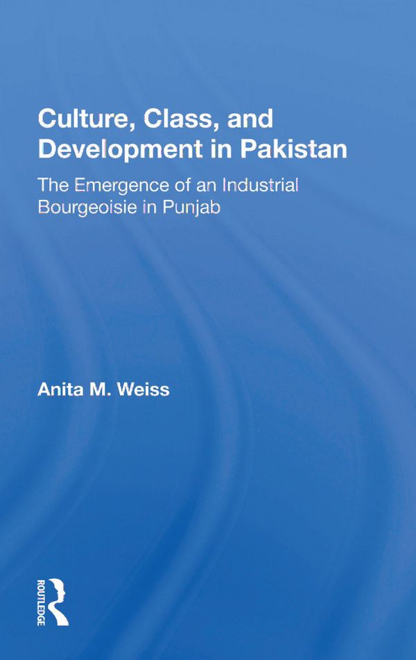 Culture, Class, And Development In Pakistan | 1:a upplagan