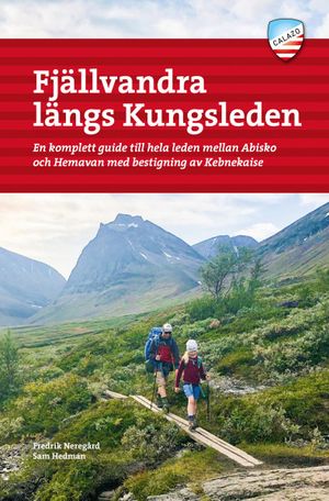 Fjällvandra längs Kungsleden Abisko - Hemavan, 4e ed | 4:e upplagan