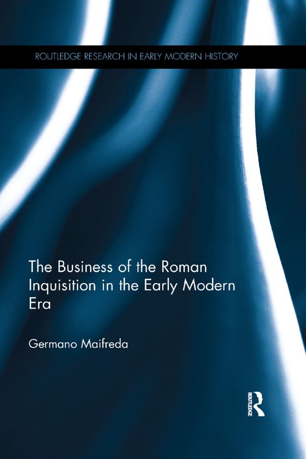 The Business of the Roman Inquisition in the Early Modern Era | 1:a upplagan