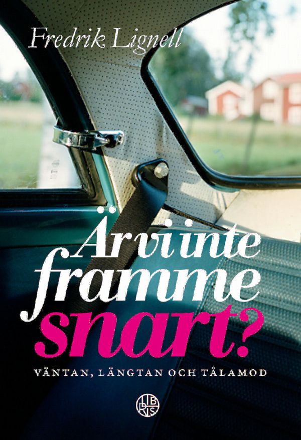 Är vi inte framme snart? - väntan, längtan och tålamod | 0:e upplagan