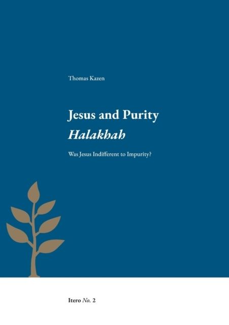 Jesus and Purity Halakhah : Was Jesus Indifferent to Impurity? | 1:a upplagan