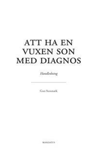 Att ha en vuxen son med diagnos : Handledning | 1:a upplagan